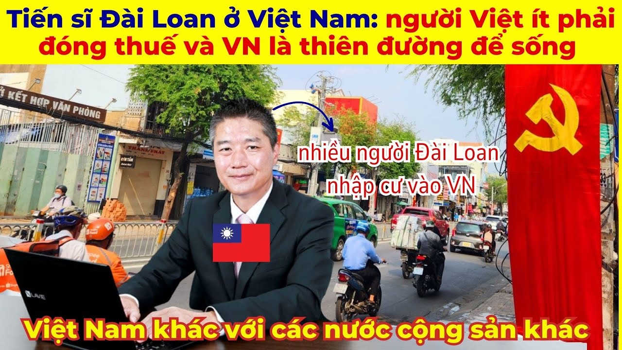 Tiến sĩ Đài Loan ở Việt Nam nói: người Việt ít phải đóng thuế và Việt Nam là thiên đường để sống!