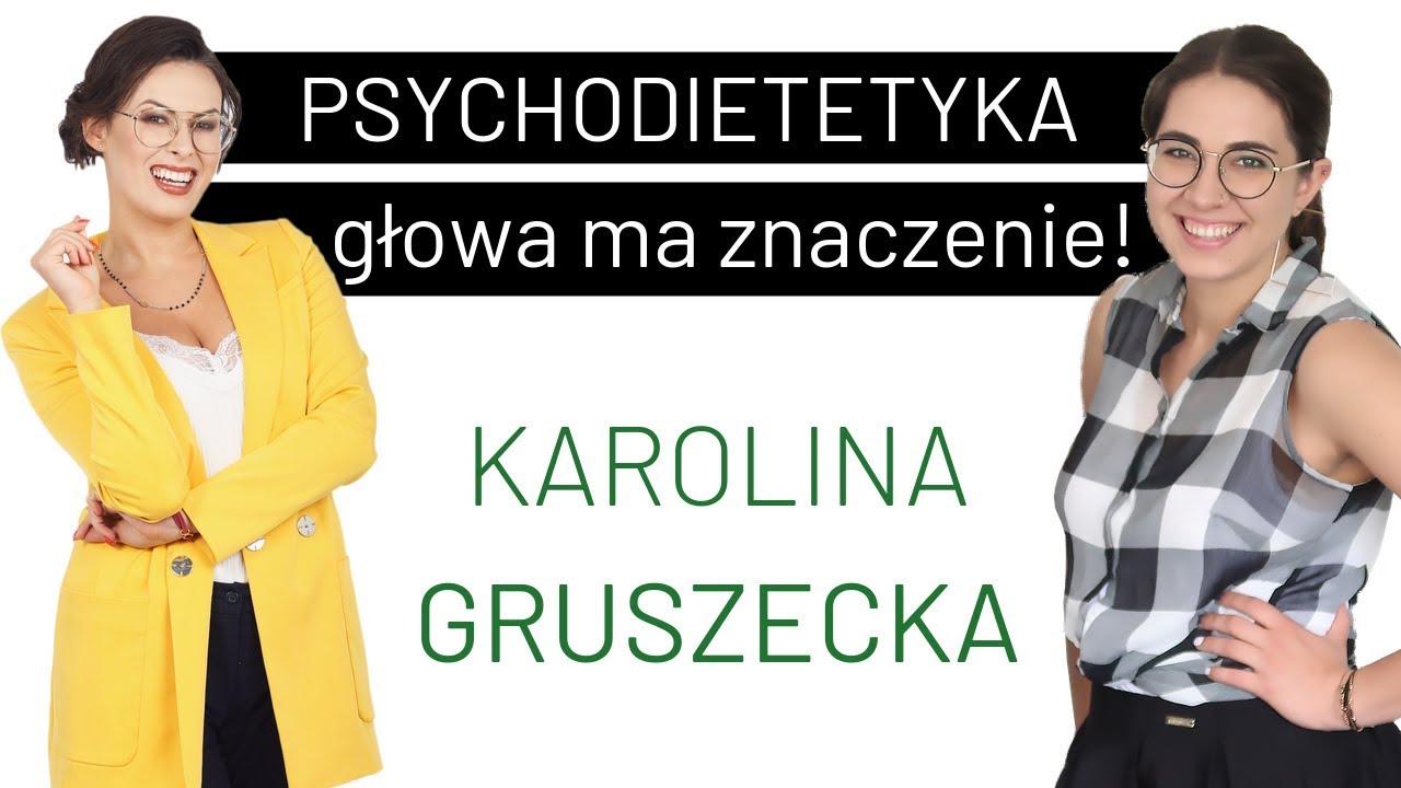 PSYCHODIETETYKA, czyli rola psychiki w odchudzaniu! | Karolina GRUSZECKA | PODCAST, odc. 18