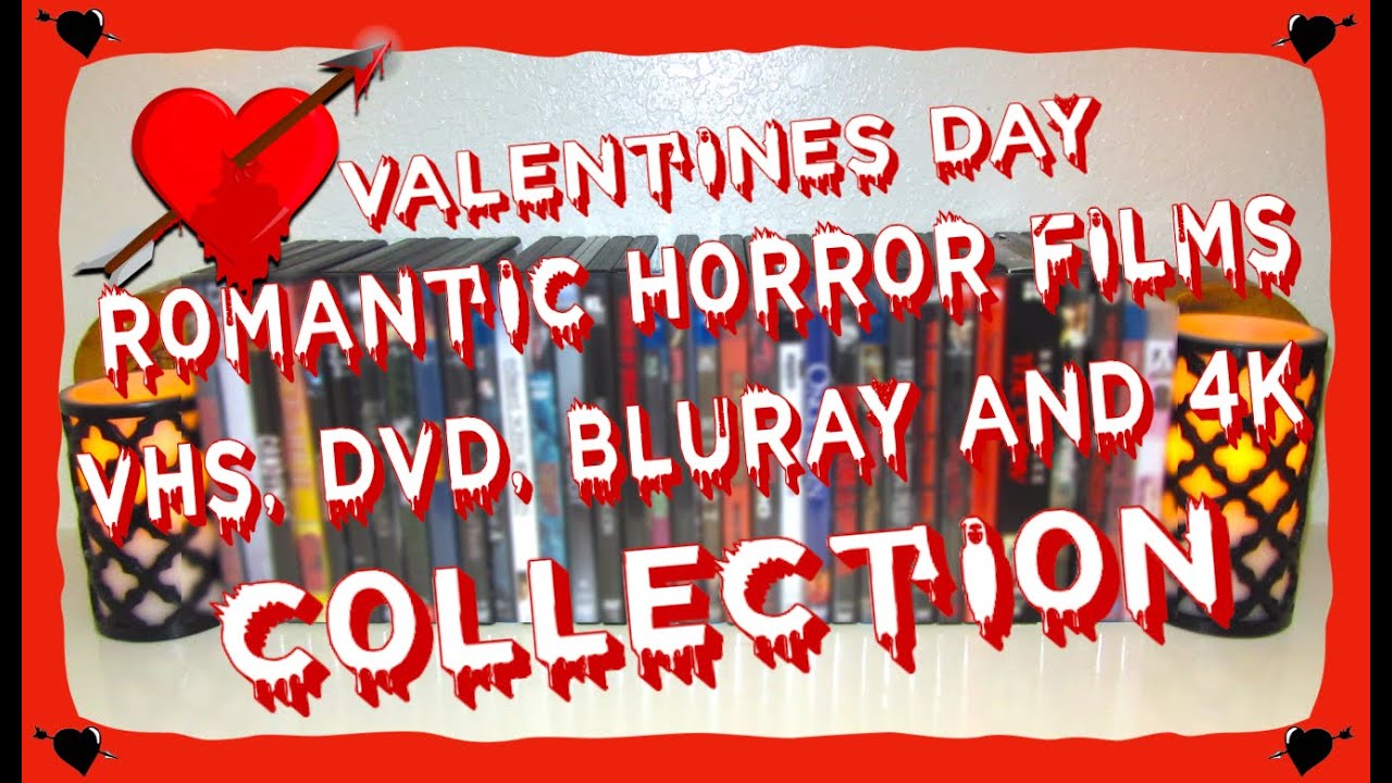 Valentine's Day Romantic Horror Films VHS, DVD, Blu-Ray & 4K Collection