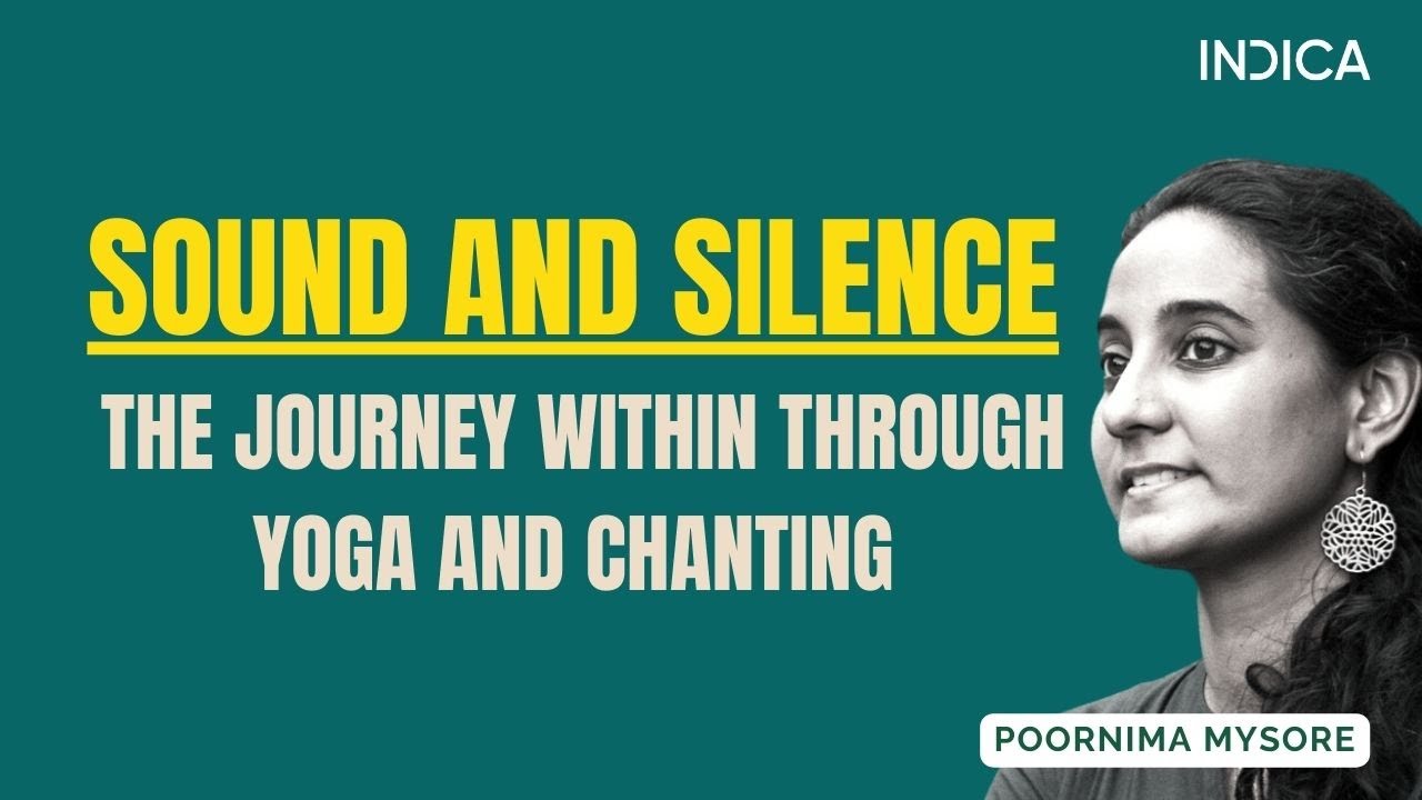Sound And Silence – The Journey Within Through Yoga And Chanting By Poornima Mysore