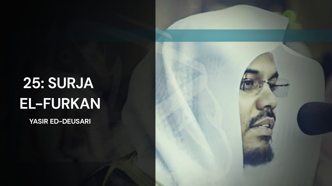 25: SURJA EL-FURKAN | Yasir ed-Deusari