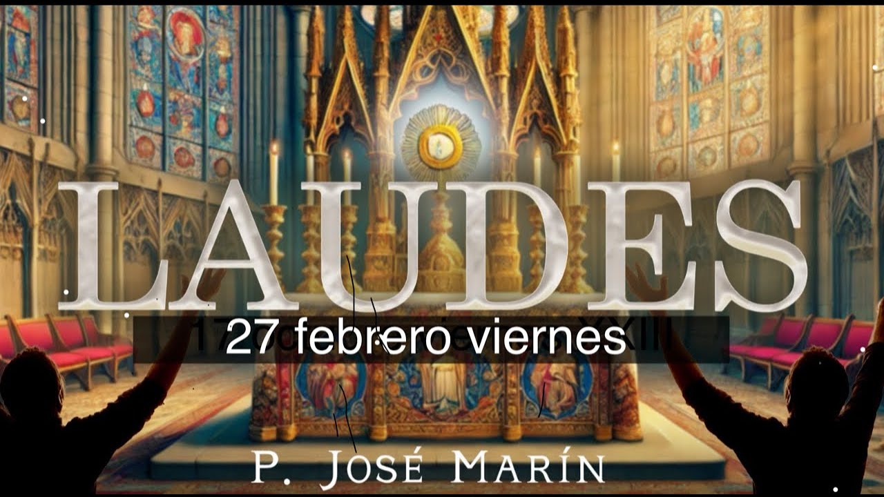 Laudes de Hoy 27 febrero viernes (2026)