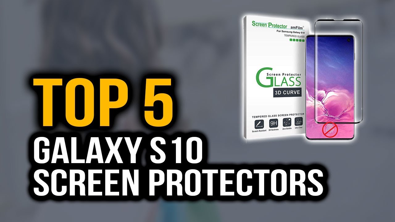 Top 5 Best Screen Protectors For Galaxy S10