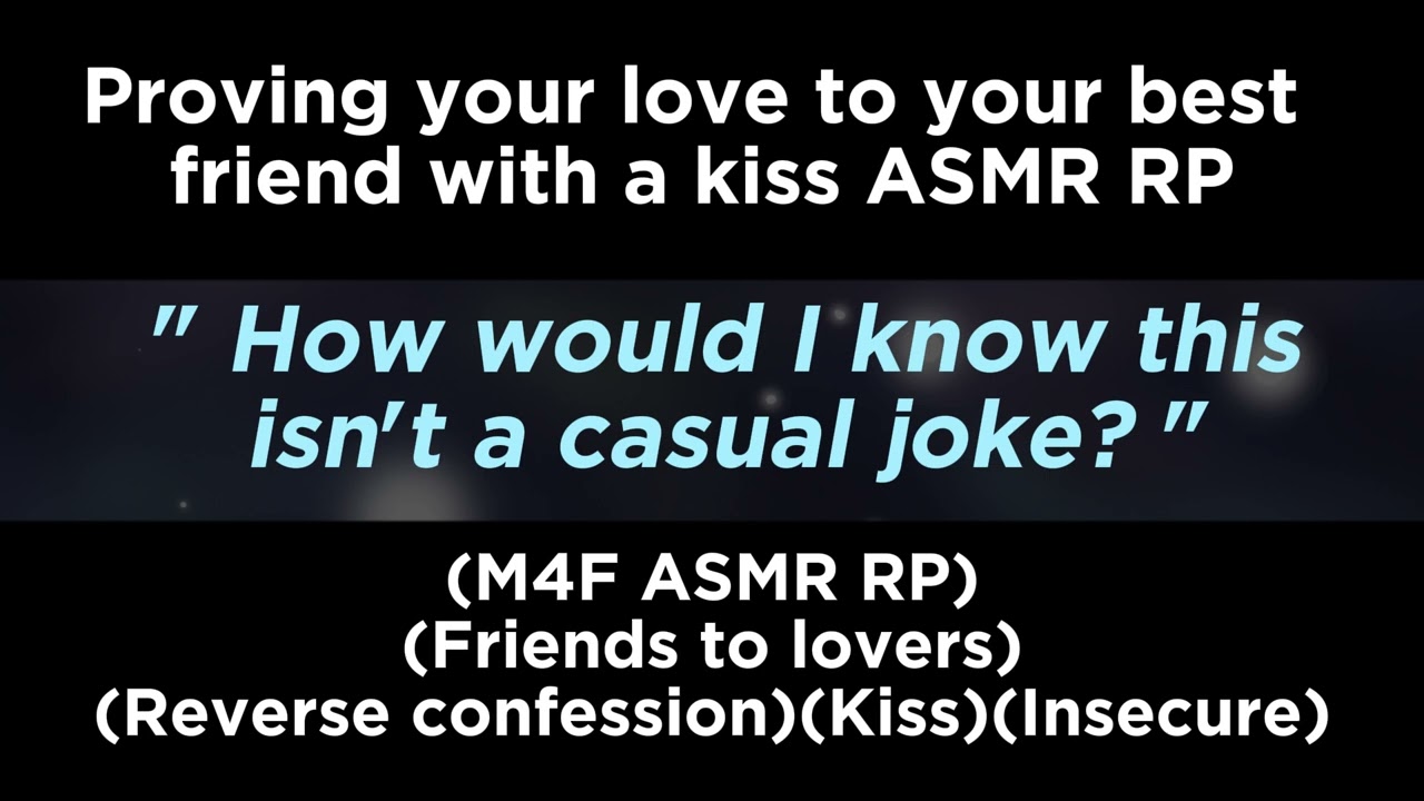 Proving your love to your best friend with a kiss (M4F ASMR RP)(Friends to lovers)(Kiss)