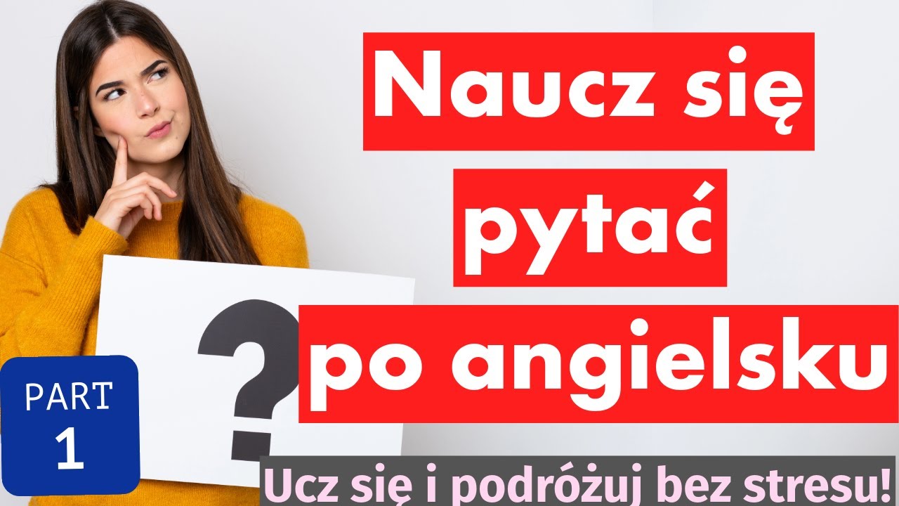 Angielski dla początkujących: Najważniejsze pytania po angielsku – część 1