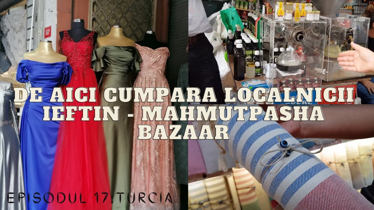 Ep.17 Turcia - De aici cumpara localnicii ieftin - Mahmutpasha Bazaar