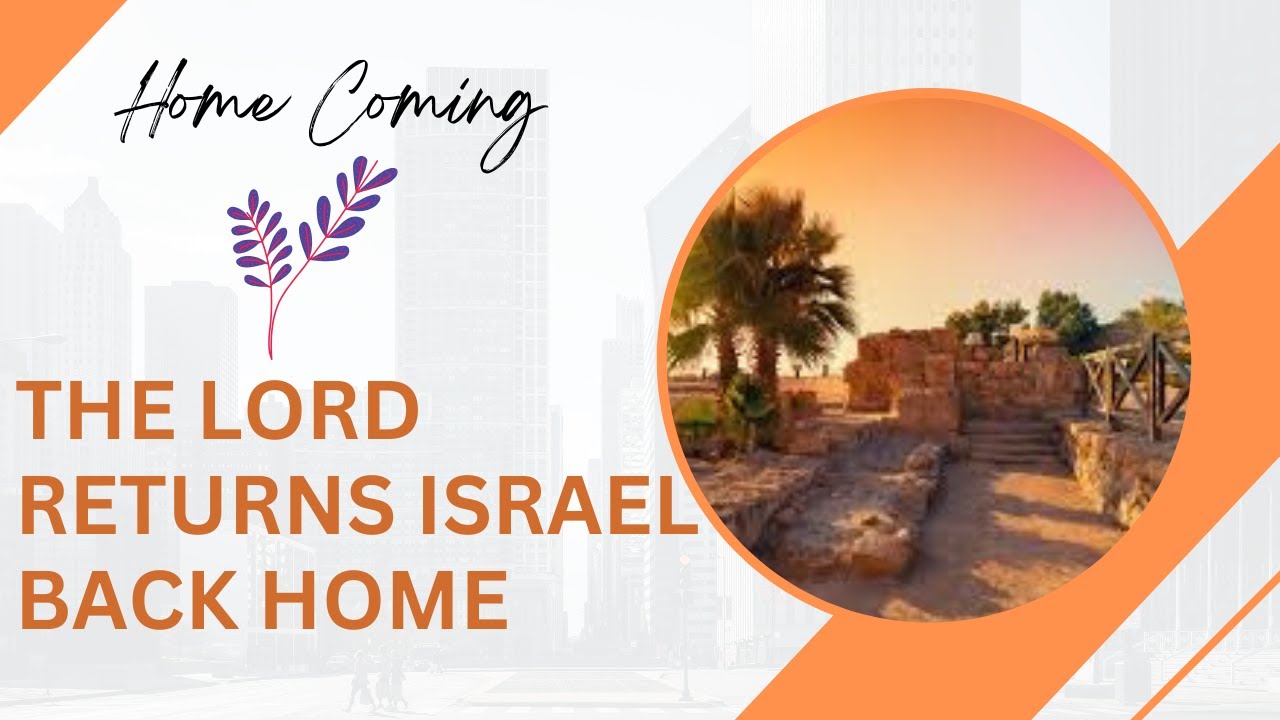 When the Punishment Has Ended, the Lord Returns Israel Home