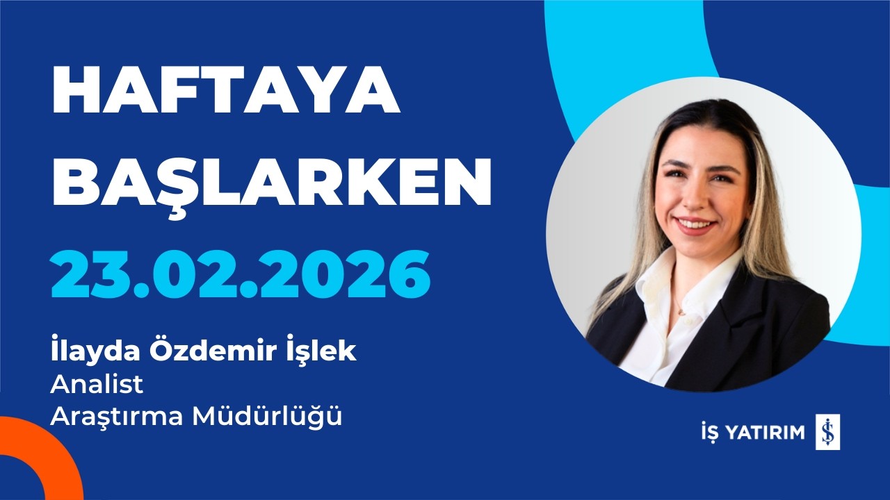 HAFTAYA BAŞLARKEN - 23.02.2026 - İLAYDA ÖZDEMİR İŞLEK