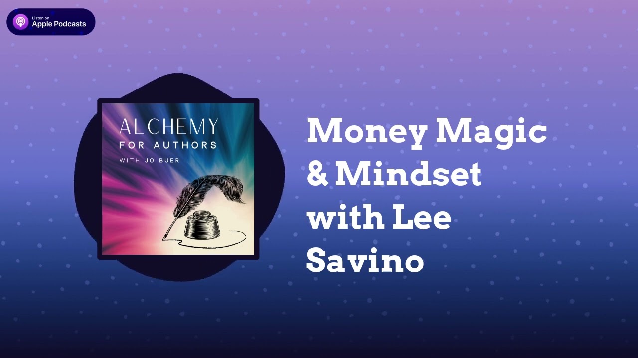 Money Magic & Mindset with Lee Savino | Alchemy for Authors