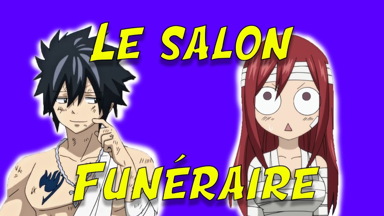 Fairy tail les deux minutes du peuple le salon funéraire