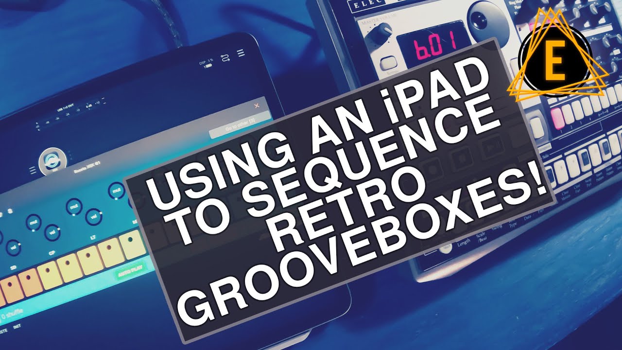 Using an iPad to Sequence Retro Grooveboxes!