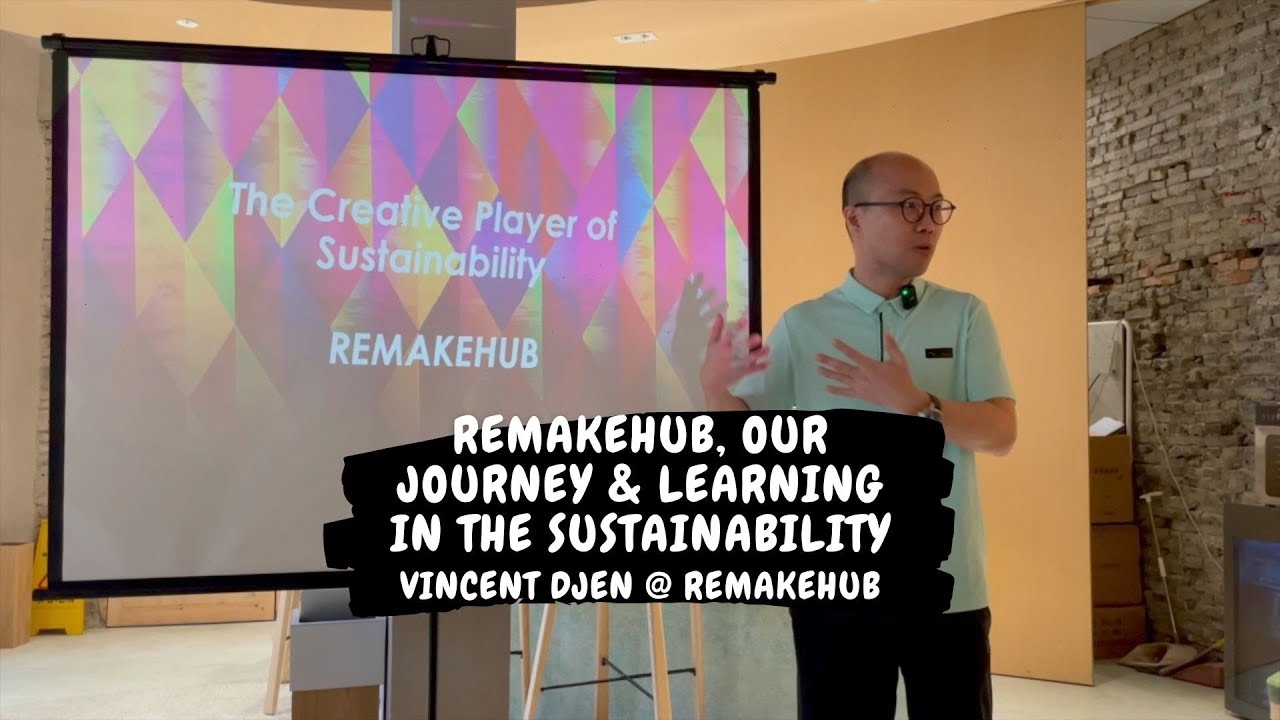 Remakehub, Our Journey and Learning in the Sustainability Revolution by  Vincent Djen, REMAKEHUB