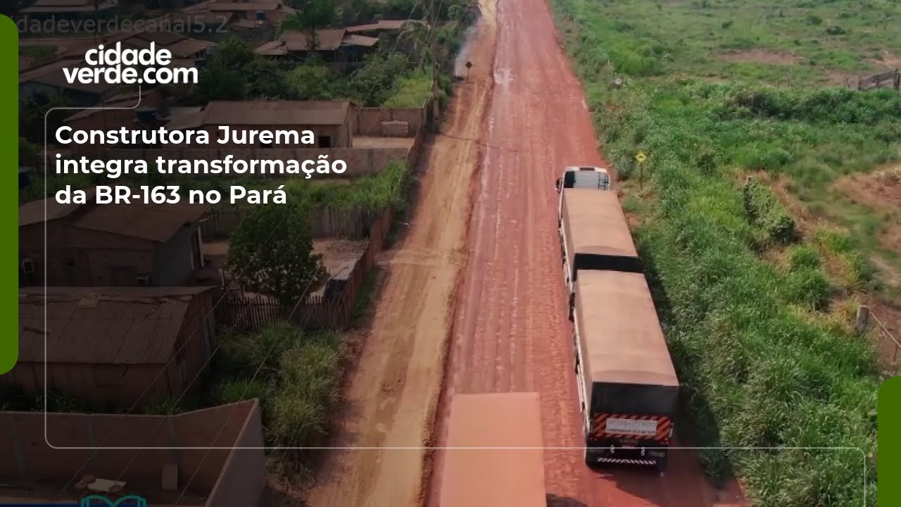 Construtora Jurema integra transformação da BR-163 no Pará