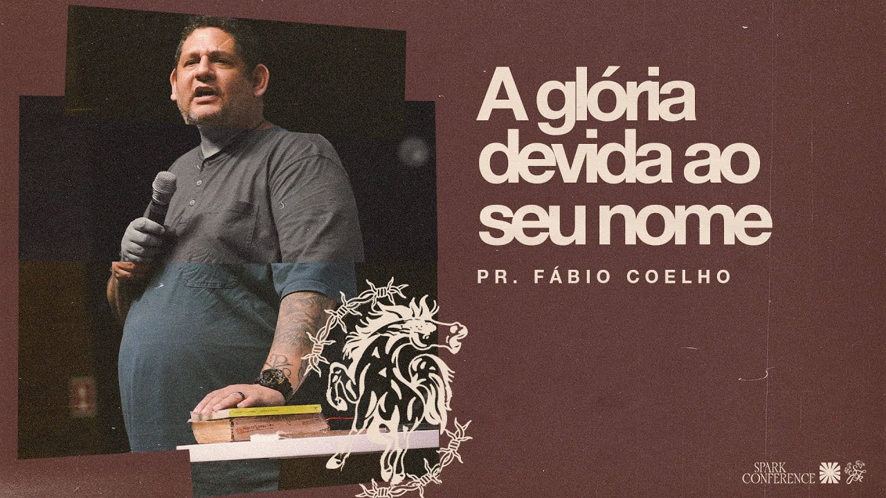 A Glória Devida ao Seu Nome - Fábio Coelho | Sessão 6 • CONF. SPARK 2025 (02/03/2025)