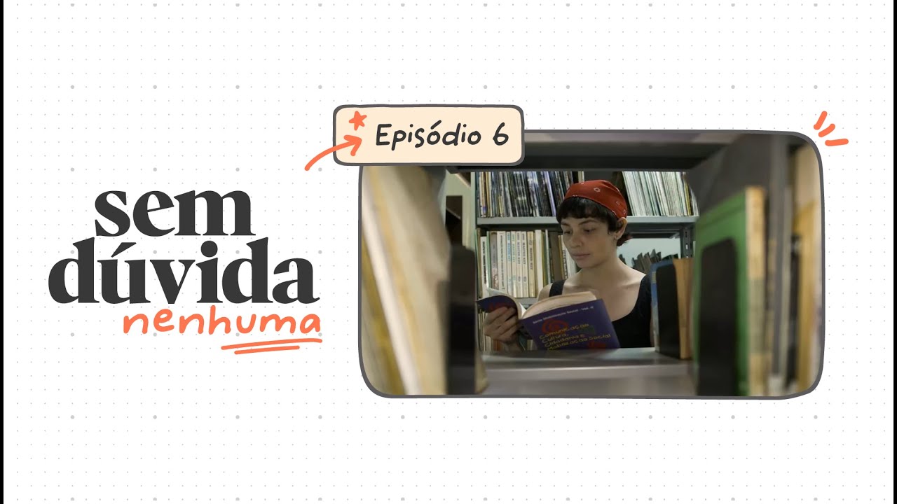 TVdoMEC | Sem Dúvida Nenhuma - EP 06
