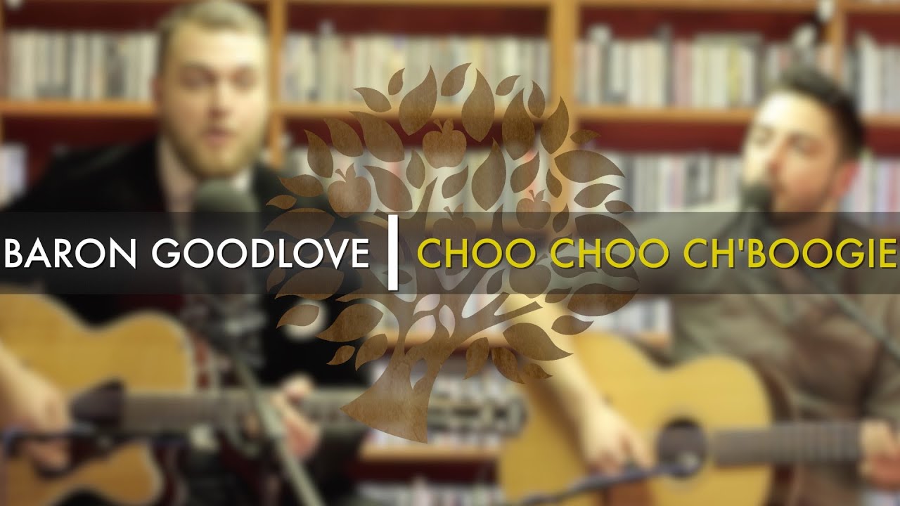 Baron Goodlove - 'Choo Choo Ch'boogie' (Louis Jordan cover) | UNDER THE APPLE TREE
