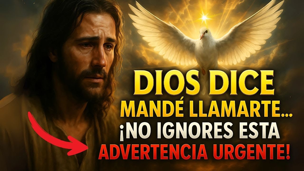DIOS DICE MANDÉ LLAMARTE… ¡NO IGNORES ESTA ADVERTENCIA URGENTE!