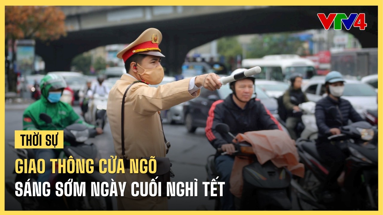 Giao thông cửa ngõ sáng sớm ngày cuối nghỉ Tết | VTV4