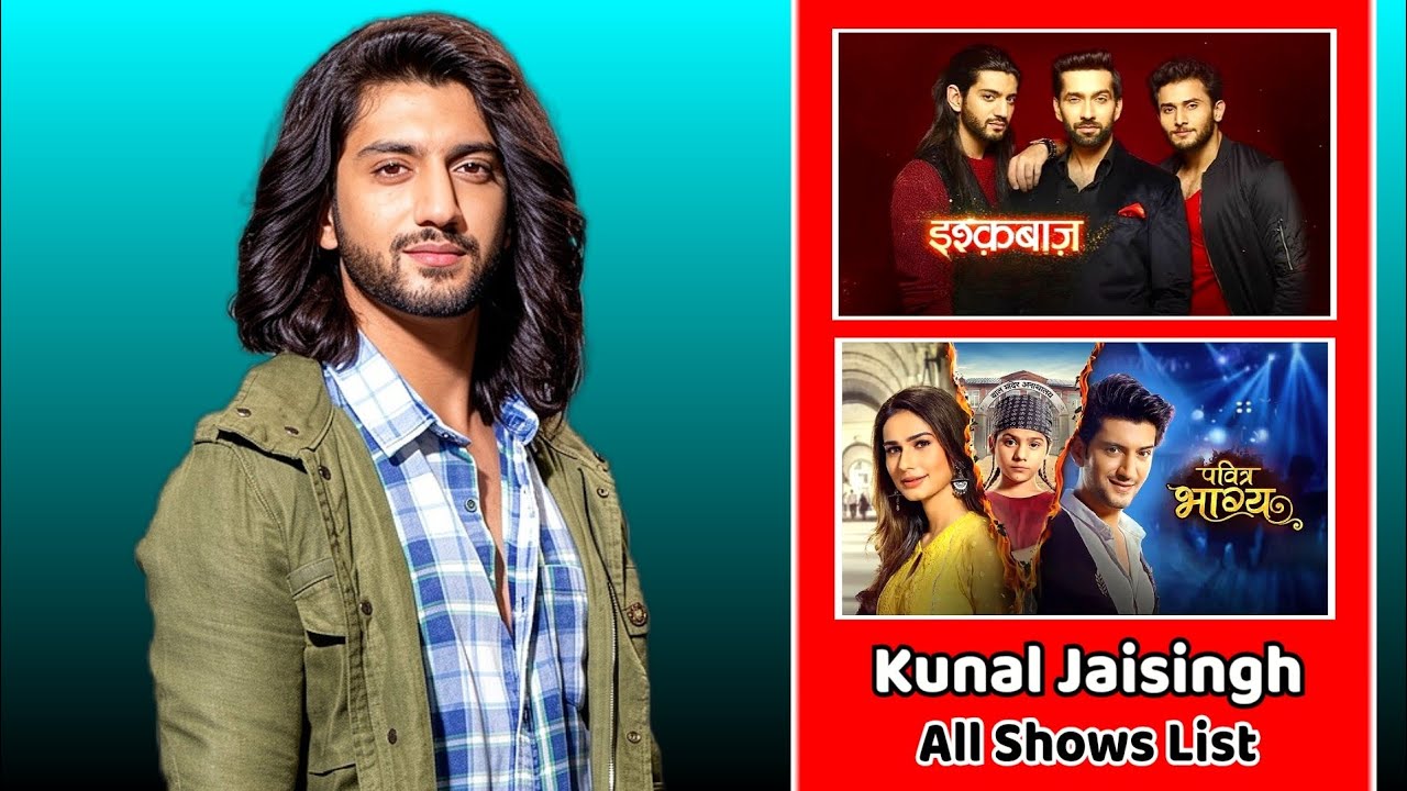 Kunal Jaisingh All Shows List ll Top Superhit Shows ll Full Biography 