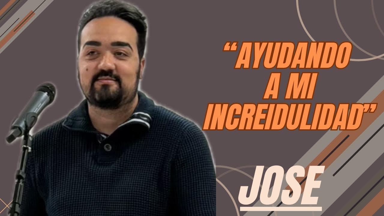 Culto Martes 20 de enero - “Ayudando a mi increidulidad” Jose Candidato