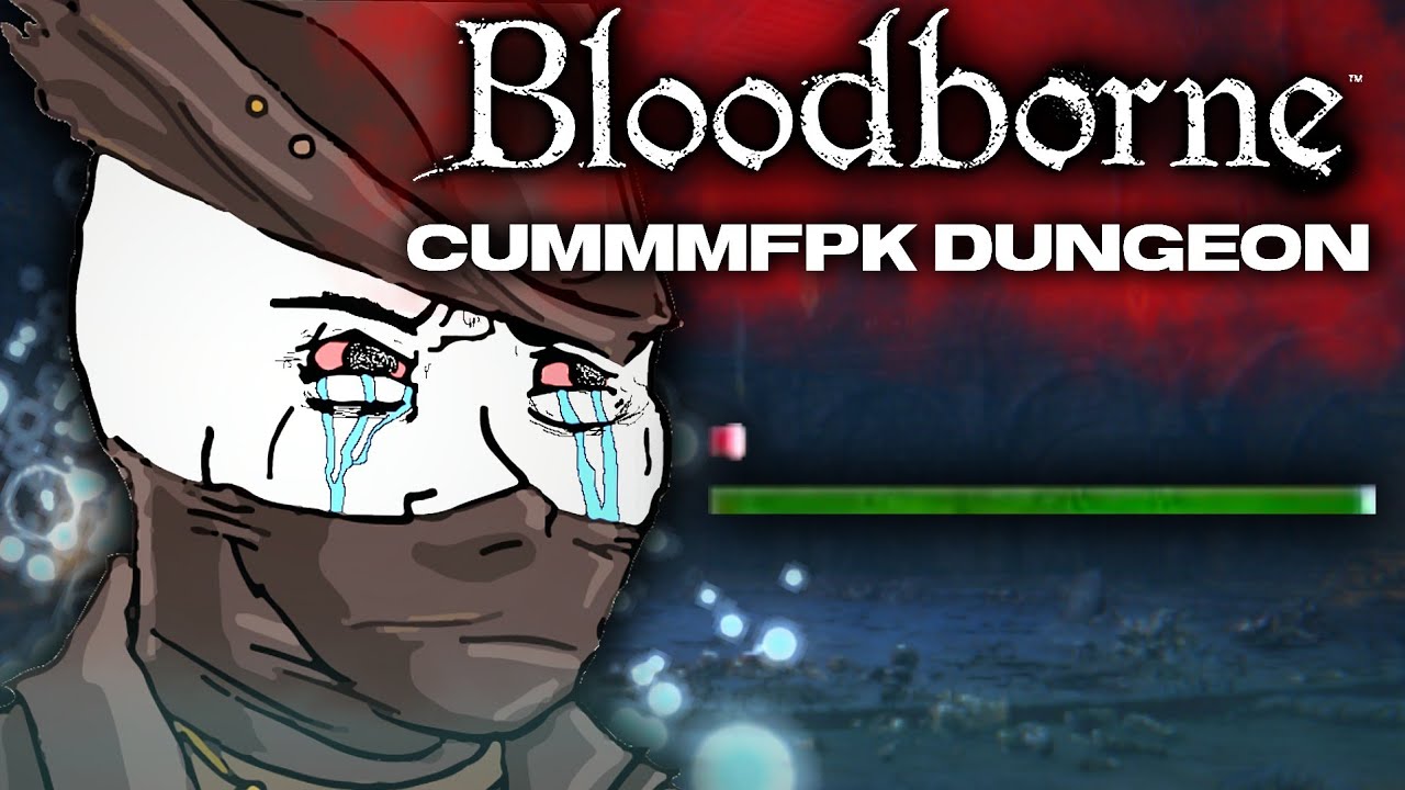 Beating The cummmfpk Dungeon In Bloodborne