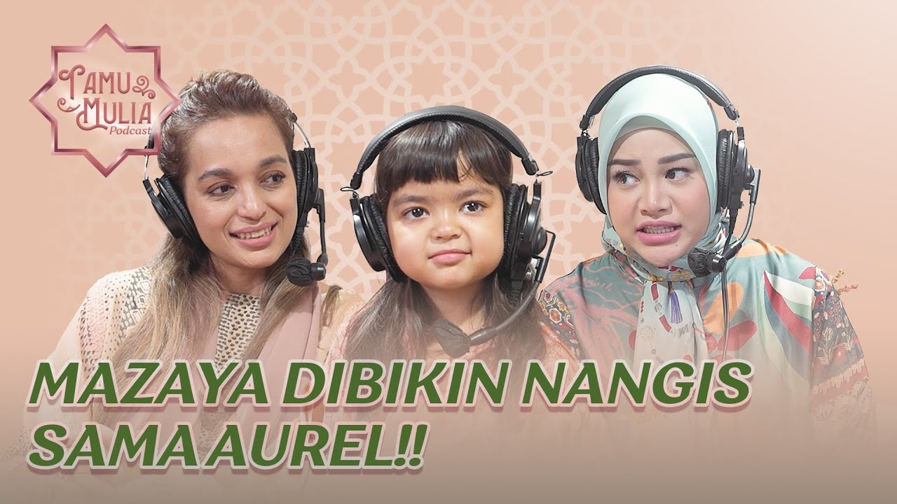 MAZAYA GEMES TAPI ISENG, NGIKUT ORANG TUANYA?? - TAMU MULIA PODCAST AUREL EPS 3