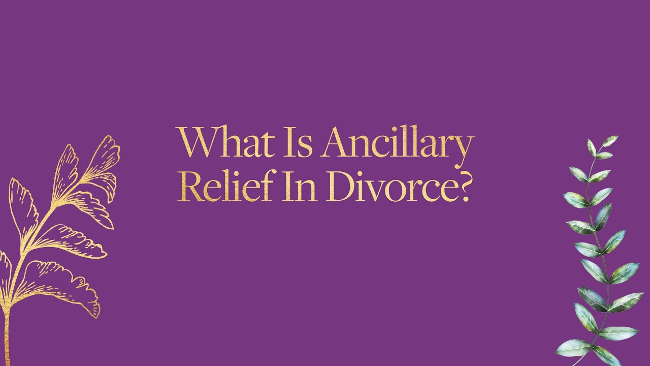Austin Kemp What Is Ancillary relief in divorce? #divorce #money