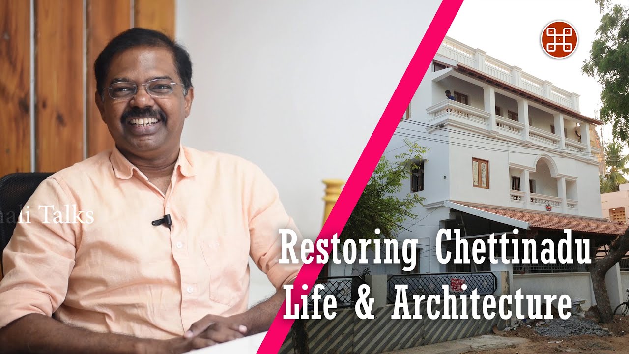Restoring Chettinadu - Life & Architecture |  Part 1 | Ar. Periyannan Karuppaiya | Thali Talks |