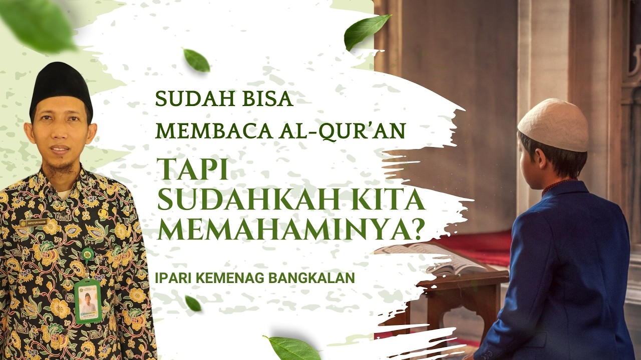 Sudah Bisa Membaca Al-Qur’an, Tapi Sudahkah Kita Memahaminya?