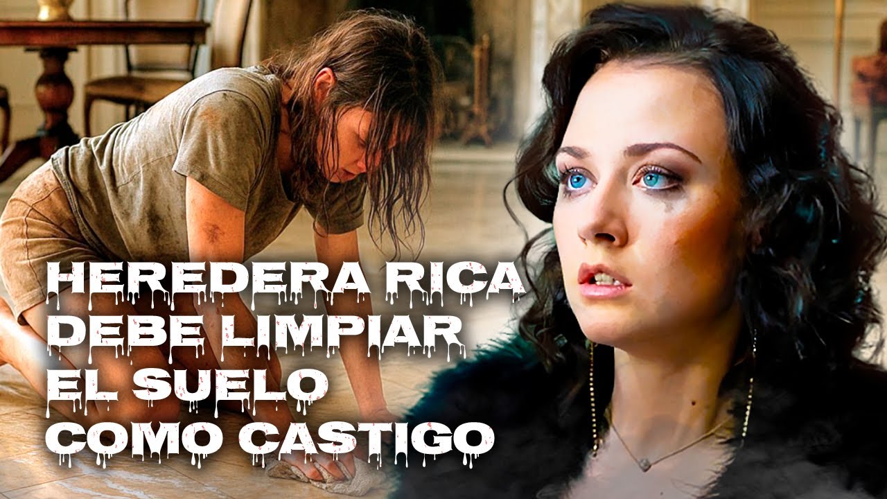 HEREDERA RICA DEBE LIMPIAR EL SUELO COMO CASTIGO | PENA INJUSTA | HORROR movies in Spanish