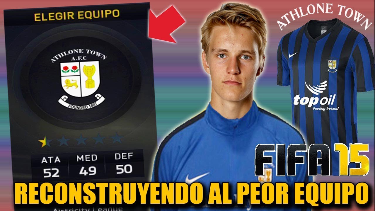 RECONSTRUYENDO AL PEOR EQUIPO DE FIFA 15 (ATHLONE TOWN) - FIFA RETRO