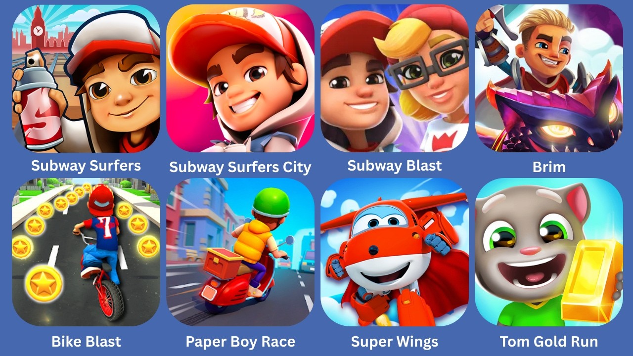 Subway Surfers,Subway Surfers City,Subway Blast,Bike Blast,Paper Boy Race,Super Wings,Tom Gold Run