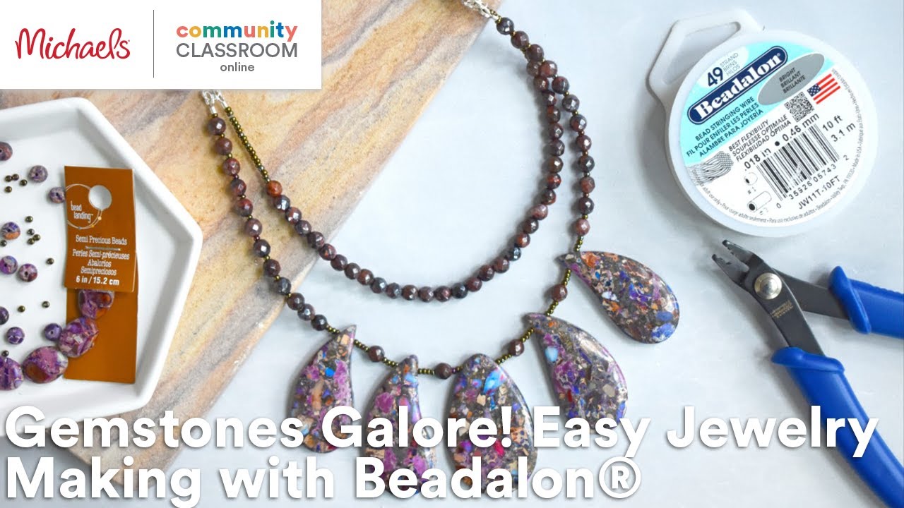 Online Class: National Online Class: Gemstones Galore! Easy Jewelry Making with Beadalon® | Michaels
