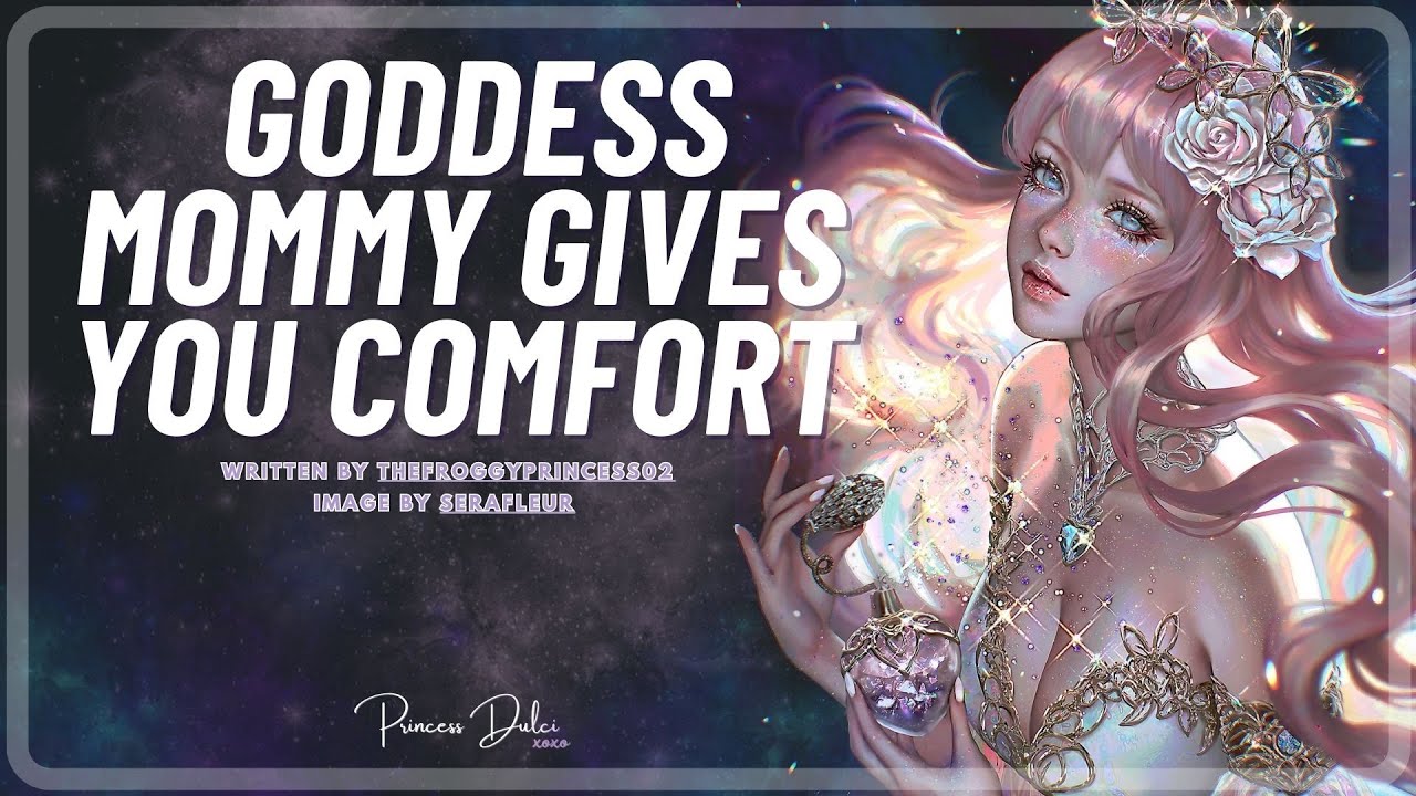 Goddess Mommy Comforts You [F4A] Soft / Comfort / My Darling / Deity Speaker / Apology / Wholesome