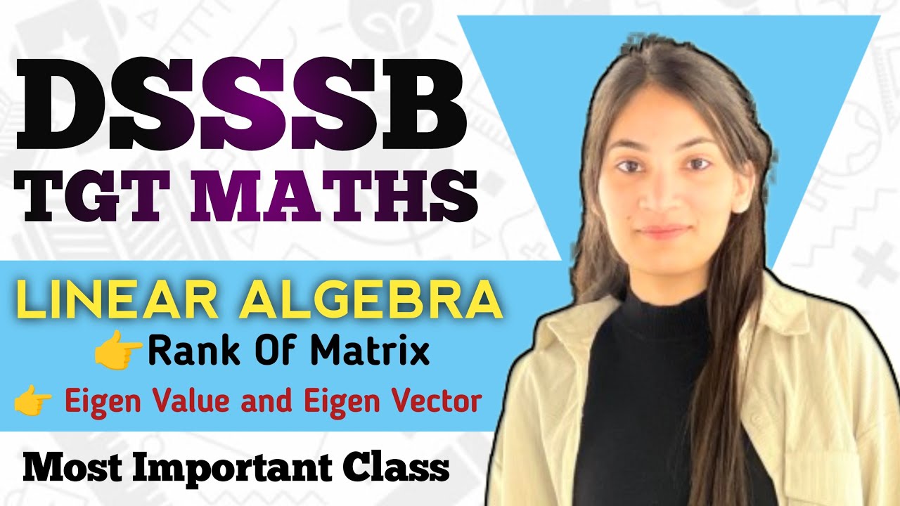 DSSSB TGT/PGT Maths | Linear Algebra Part-1 | Rank of Matrix | Eigen value and eigen vector #dsssb