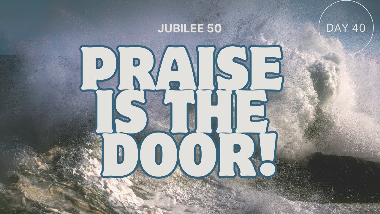 ENTER INTO JUBILATION | JUBILEE 50 | DAY 40