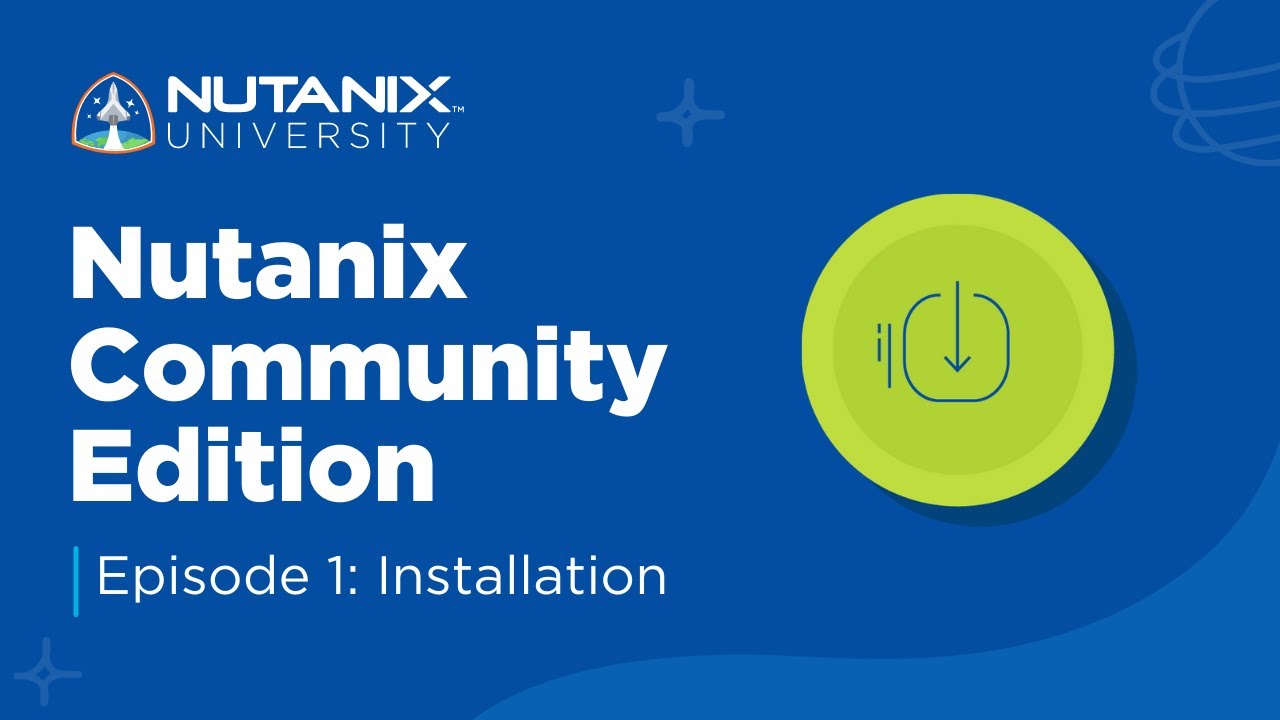 How to Install Community Edition Episode 1 | Nutanix University