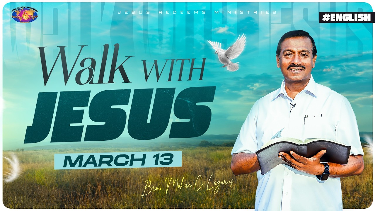 Walk with Jesus || Bro. Mohan C Lazarus || March 13 || English
