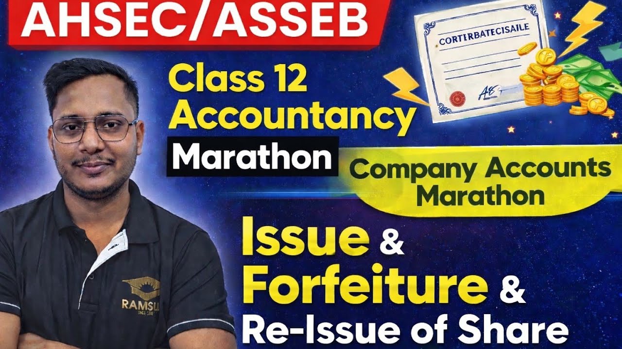 AHSEC/ASSEB Class 12 Accountancy Marathon Part-2 | Issue, Forfeiture & Re-Issue of Shares  📘🔥