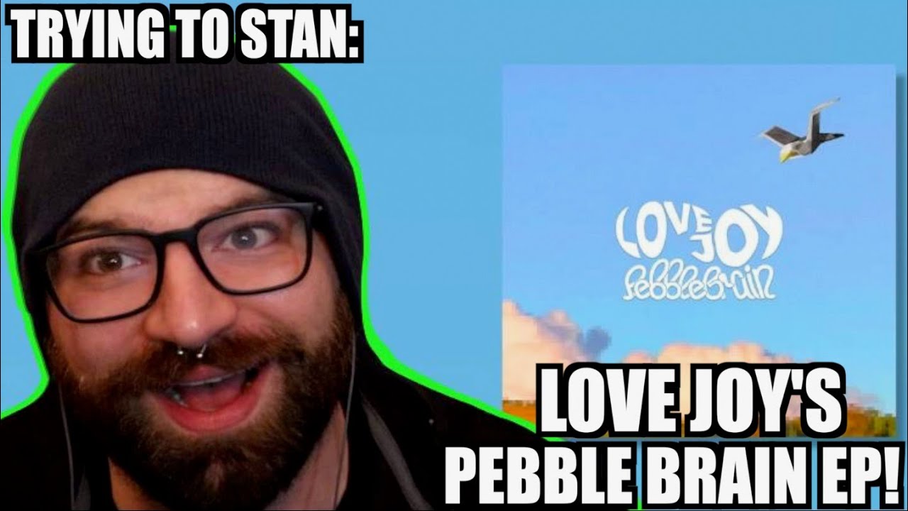 TRYING TO STAN LOVEJOY 2: PEBBLE BRAIN EP! (REACTION & REVIEW)