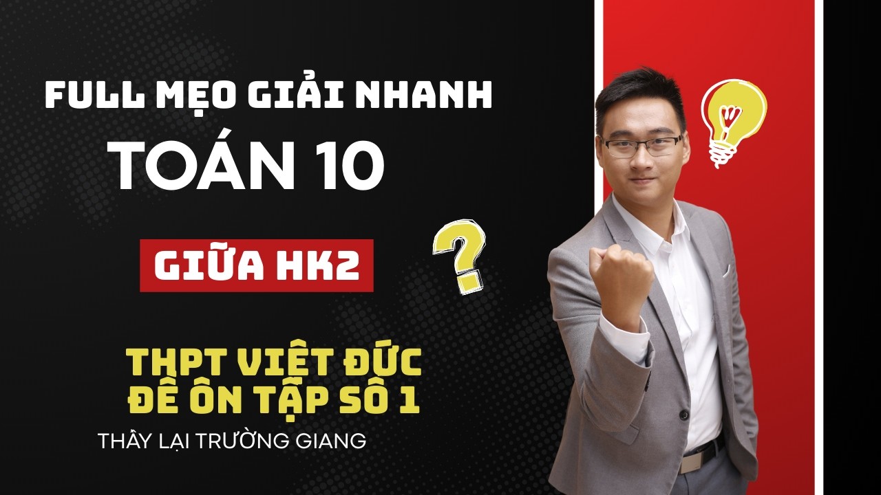 Toán 10 || ĐỀ ÔN TẬP GIỮA HỌC KỲ 2 (ĐỀ SỐ 1 THPT VIỆT ĐỨC)