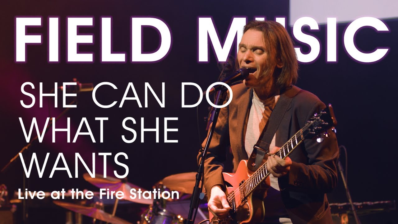 Field Music - She Can Do What She Wants (Live at the Fire Station)