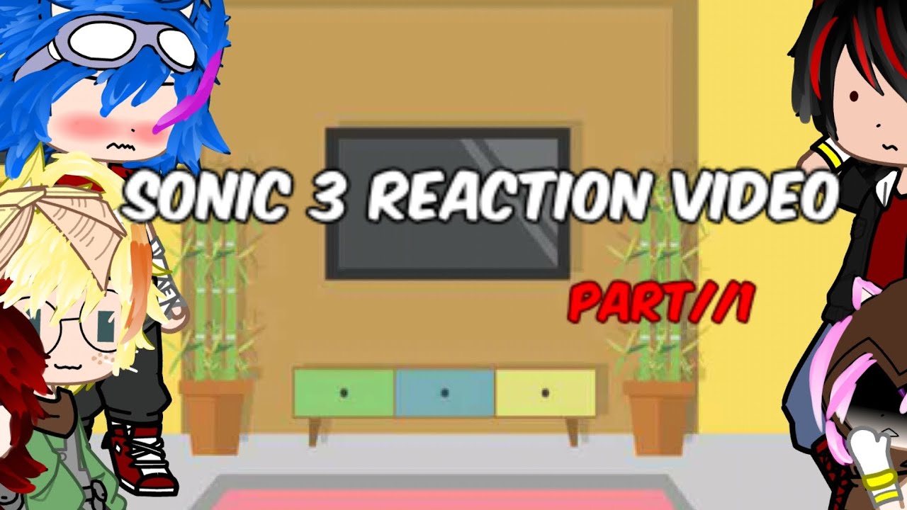 Gacha Life Sonic Team Reaction Video //part1//