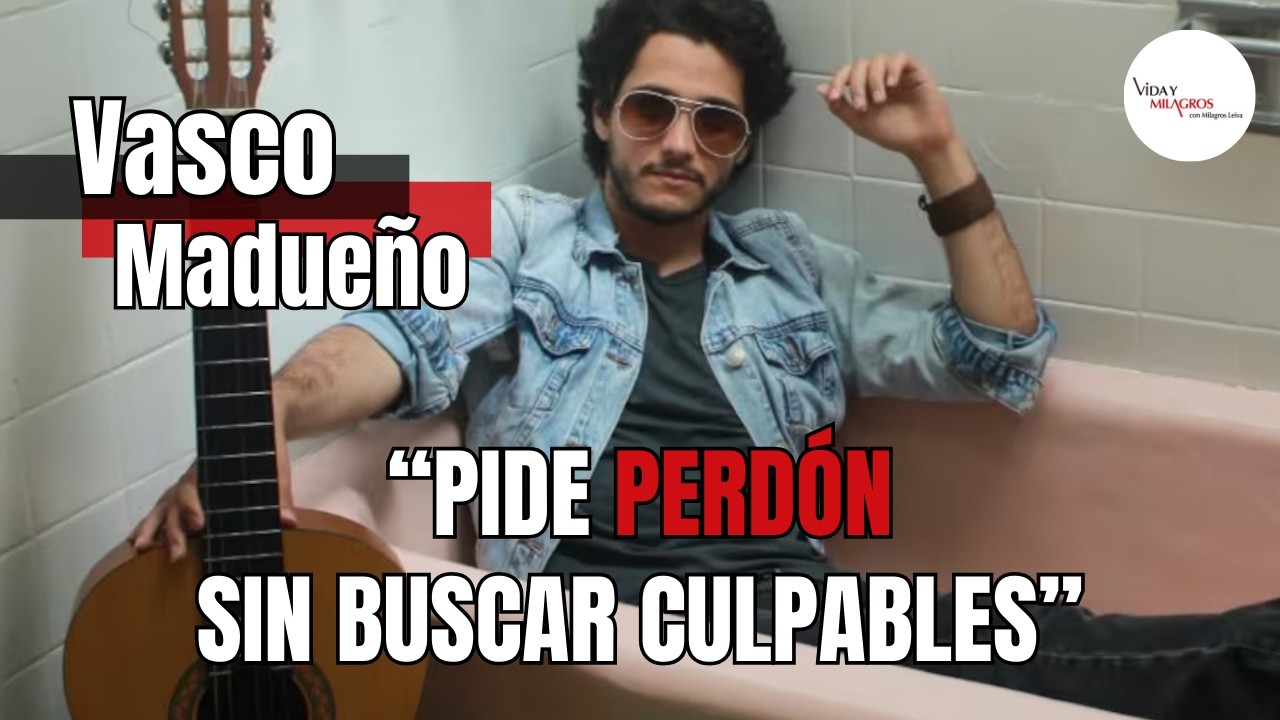 VASCO MADUEÑO: ✨💔 PIDE PERDÓN SIN BUSCAR CULPABLES 💔✨ | #vidaymilagros  con #milagrosleiva