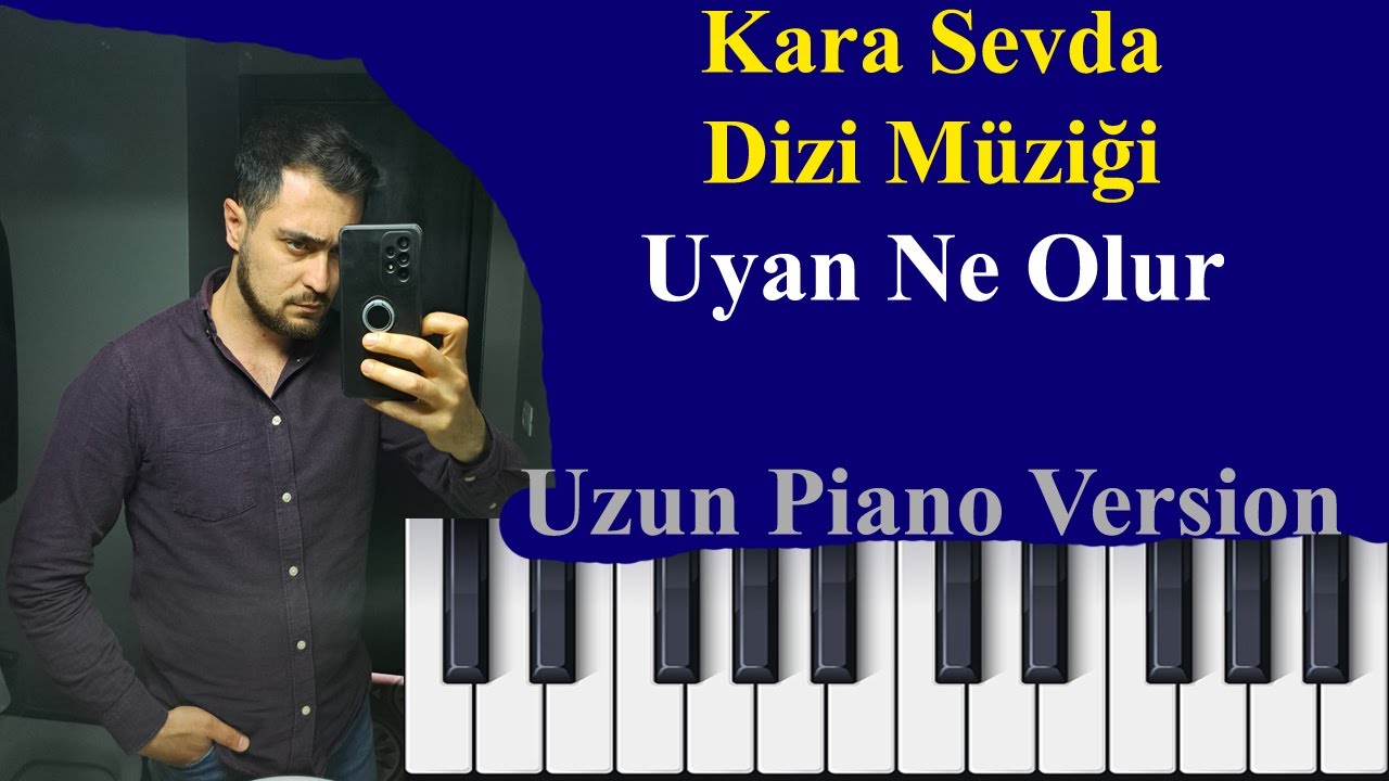 Kara Sevda Dizi M&uuml;zikleri - Uyan Ne Olur (Uzun Piyano Versiyon)
