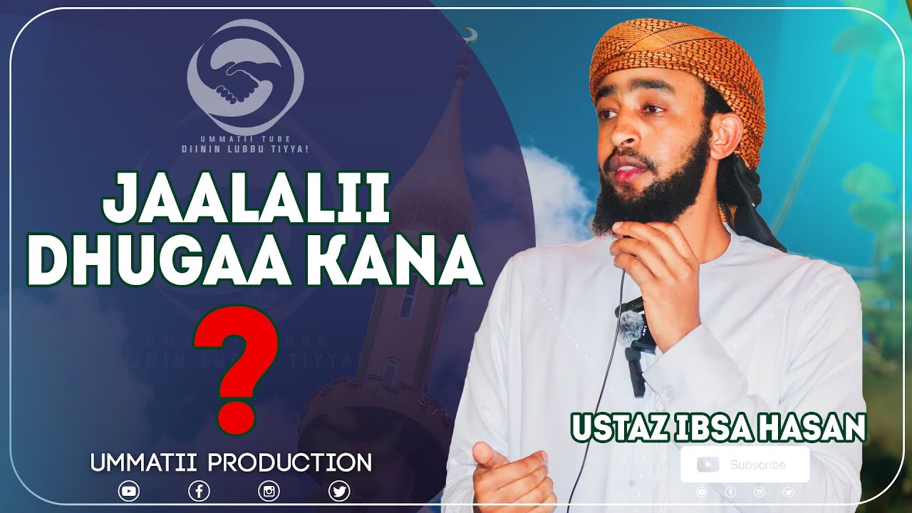 JAALALA NAMA OFIRR DHIISI || USTAZ IBSA HASAN ||