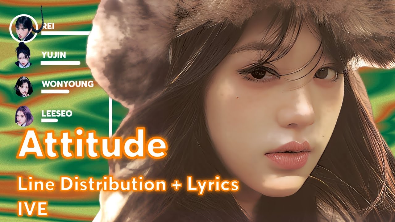 Attitude - IVE ( Line Distribution + Lyrics )