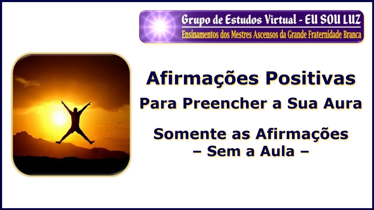643 – Afirmações Positivas Para Preencher a Sua Aura 2 - Somente as Afirmações