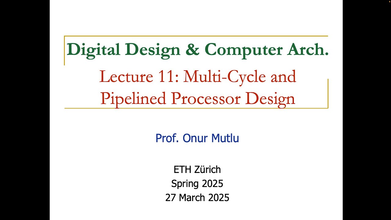 Digital Design and Computer Arch. - L11: Multi-Cycle and Pipelined Processor Design (Spring 2025)