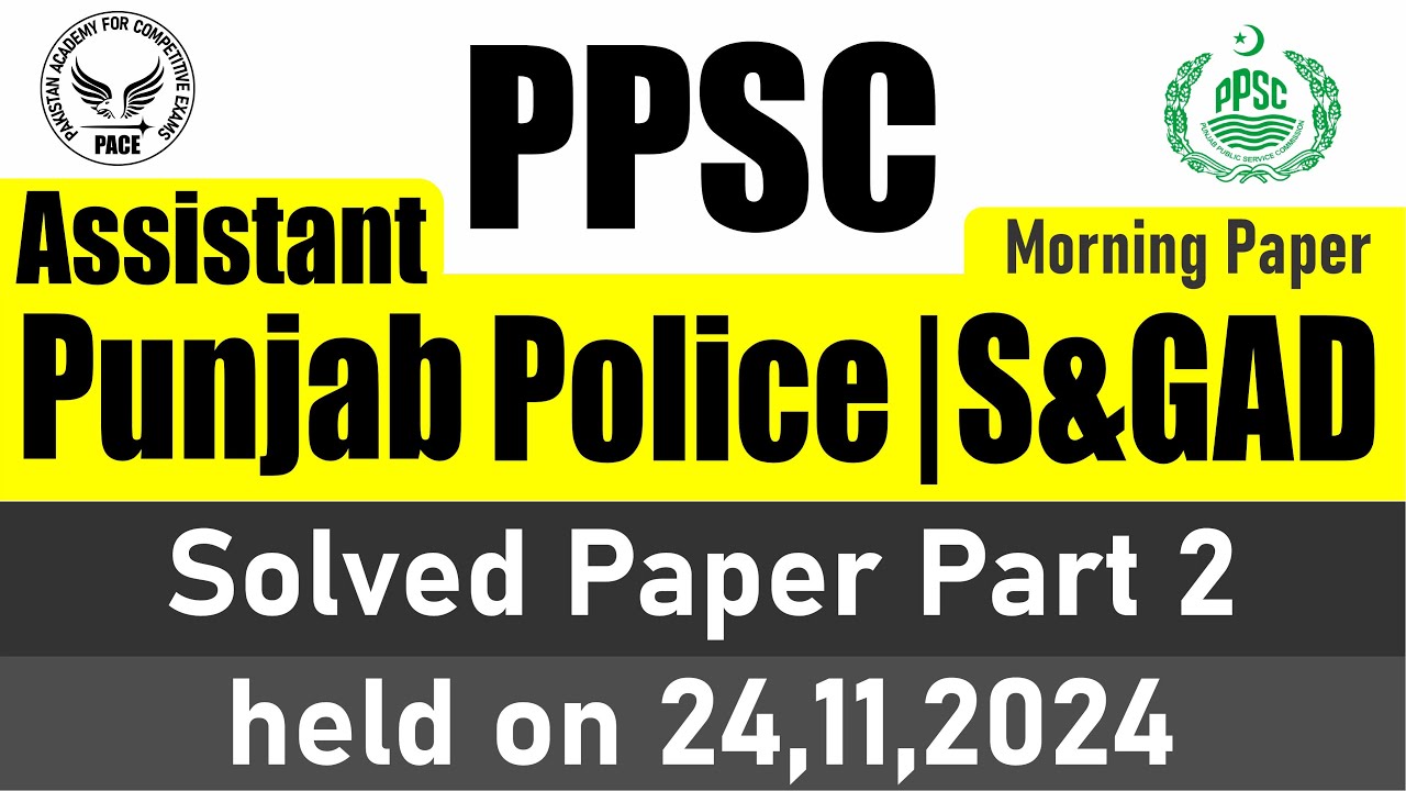 PPSC solved paper of Assistant Punjab Police, Assistant s&Gad Morning paper part-2 24-11- 2024